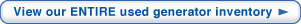 View Our Entire Used Generator Inventory View Our Entire Used Generator Inventory